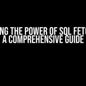 Unlocking the Power of SQL FetchMany: A Comprehensive Guide